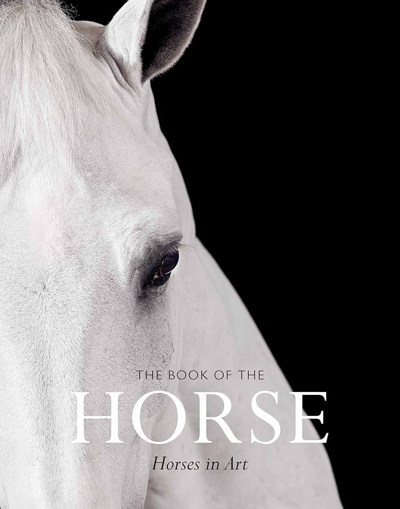 The Book Of The Horse - Horses in Art - The Glamorous Grub